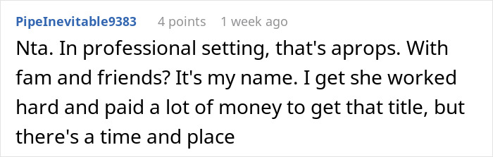 Comment about aunt with PhD expecting family to always call her doctor in casual and professional settings. Comment about aunt with PhD expecting family to always call her doctor in casual and professional settings.