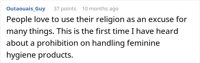 Comment discussing religion as an excuse related to handling feminine hygiene products and workplace confrontation. Comment discussing religion as an excuse related to handling feminine hygiene products and workplace confrontation.
