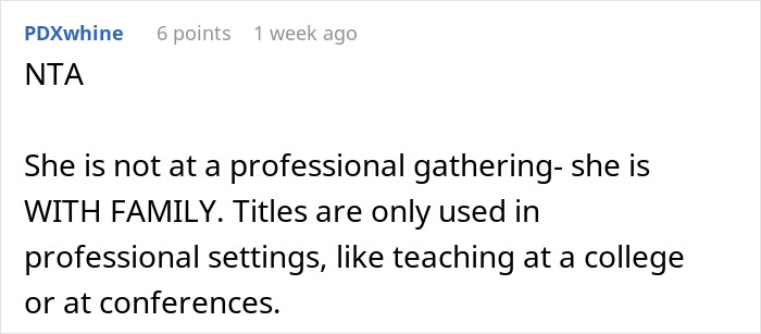Comment emphasizing that a PhD aunt expects family to call her doctor, with the argument that titles belong in professional settings only. Comment emphasizing that a PhD aunt expects family to call her doctor, with the argument that titles belong in professional settings only.