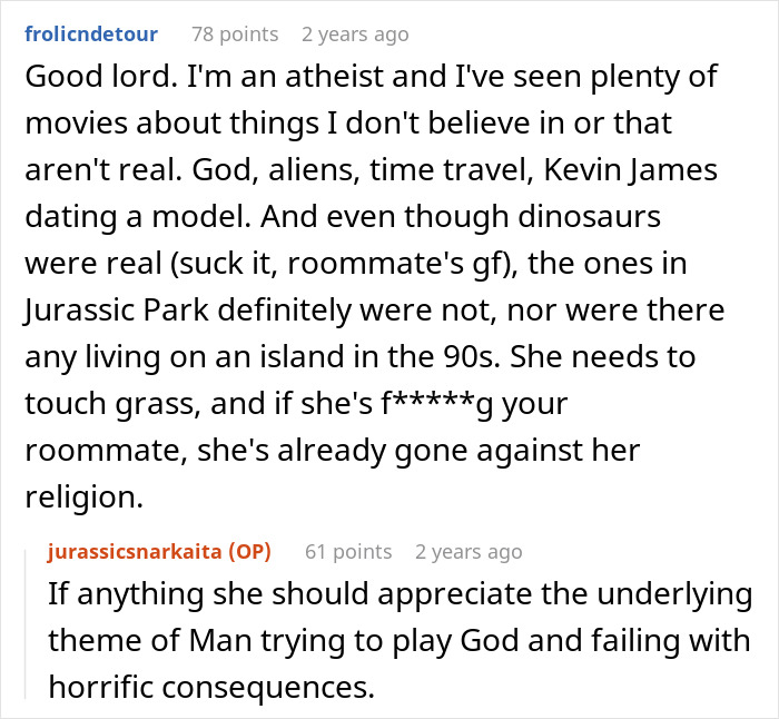 Alt text: Reddit discussion about woman who doesn’t believe in dinosaurs and reacts to roommate watching Jurassic Park. Alt text: Reddit discussion about woman who doesn’t believe in dinosaurs and reacts to roommate watching Jurassic Park.