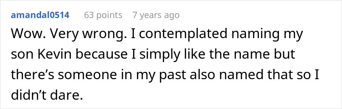 Commenter reflects on feeling uneasy about naming their son due to who their son is named after. Commenter reflects on feeling uneasy about naming their son due to who their son is named after.