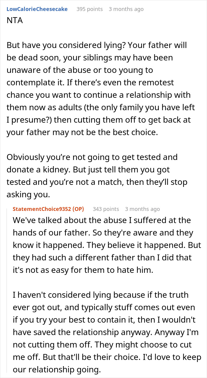 Online discussion about man refusing to donate an organ to abusive father while navigating family relationships. Online discussion about man refusing to donate an organ to abusive father while navigating family relationships.