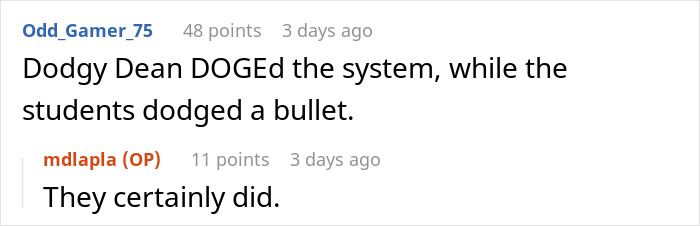 Reddit user Odd_Gamer_75 comments on a system hack involving students and a dodgy professor’s complaint. Reddit user Odd_Gamer_75 comments on a system hack involving students and a dodgy professor’s complaint.