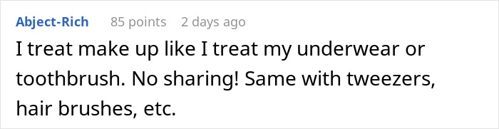 Screenshot of a user comment about treating makeup like personal items such as underwear and toothbrushes, highlighting sharing boundaries. Screenshot of a user comment about treating makeup like personal items such as underwear and toothbrushes, highlighting sharing boundaries.