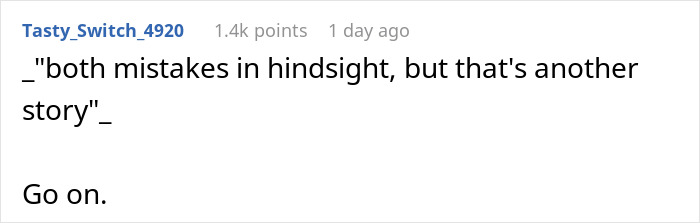 Comment on Reddit by Tasty_Switch_4920 discussing mistakes in hindsight and encouraging continuation of the story. Comment on Reddit by Tasty_Switch_4920 discussing mistakes in hindsight and encouraging continuation of the story.