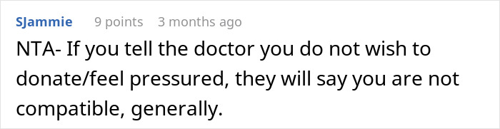 Comment explaining that a man refuses to donate an organ due to feeling pressured and compatibility being a general reason given by doctors. Comment explaining that a man refuses to donate an organ due to feeling pressured and compatibility being a general reason given by doctors.