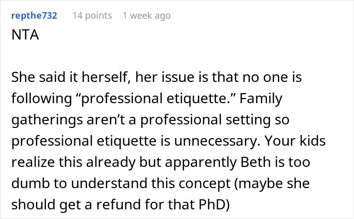 Comment discussing an aunt with a PhD expecting family to use professional etiquette and call her doctor consistently. Comment discussing an aunt with a PhD expecting family to use professional etiquette and call her doctor consistently.