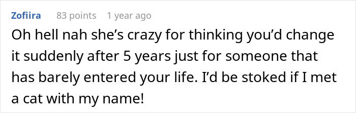 Comment discussing a woman furious her partner refuses to rename their cat, sparking debate over trauma and pet names. Comment discussing a woman furious her partner refuses to rename their cat, sparking debate over trauma and pet names.
