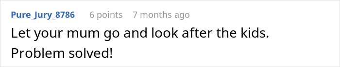 Comment text on a white background about letting mum look after kids, related to couple planning a happy vacay expecting childfree sis to babysit. Comment text on a white background about letting mum look after kids, related to couple planning a happy vacay expecting childfree sis to babysit.