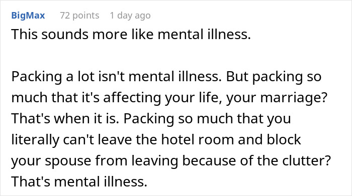 Comment discussing mental illness related to extreme packing habits affecting marriage and travel difficulties. Comment discussing mental illness related to extreme packing habits affecting marriage and travel difficulties.