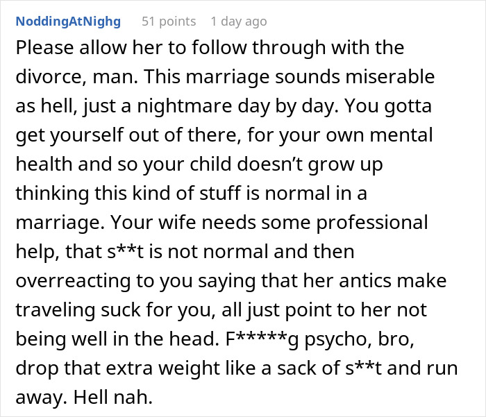 Comment urging divorce due to wife's quirky behavior causing difficult traveling and mental health concerns in marriage. Comment urging divorce due to wife's quirky behavior causing difficult traveling and mental health concerns in marriage.