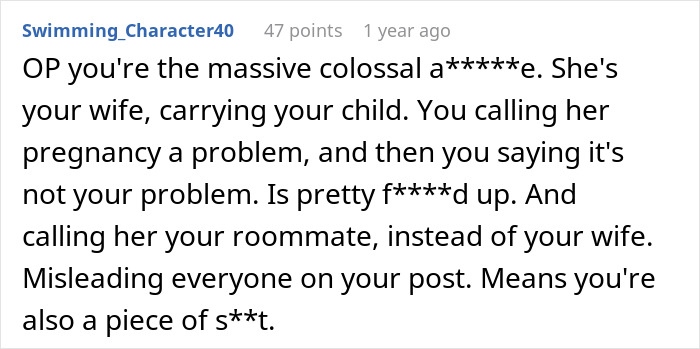 Reddit comment criticizing a guy fed up with pregnant roomie, revealing shock that he is the father of the child. Reddit comment criticizing a guy fed up with pregnant roomie, revealing shock that he is the father of the child.