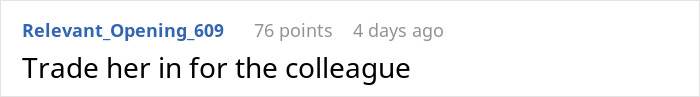 Screenshot of a Reddit comment saying "Trade her in for the colleague" in a casual online conversation. Screenshot of a Reddit comment saying "Trade her in for the colleague" in a casual online conversation.
