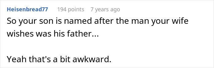 Comment stating the awkwardness of a son being named after the man the wife wishes was his father, with husband feeling sick. Comment stating the awkwardness of a son being named after the man the wife wishes was his father, with husband feeling sick.