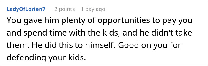 Reddit comment defending a mother, discussing a man facing legal consequences as a deadbeat dad for neglecting kids. Reddit comment defending a mother, discussing a man facing legal consequences as a deadbeat dad for neglecting kids.
