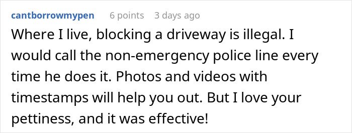 Screenshot of a comment discussing the illegality of driveway blocking and effective petty revenge tactics. Screenshot of a comment discussing the illegality of driveway blocking and effective petty revenge tactics.
