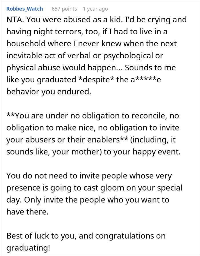 Comment advising a woman abused by an unhinged stepfather to set boundaries and avoid toxic family members at her graduation. Comment advising a woman abused by an unhinged stepfather to set boundaries and avoid toxic family members at her graduation.