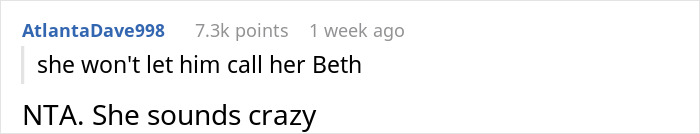 Screenshot of a Reddit comment by user AtlantaDave998 stating she won't let him call her Beth and calling her crazy. Screenshot of a Reddit comment by user AtlantaDave998 stating she won't let him call her Beth and calling her crazy.
