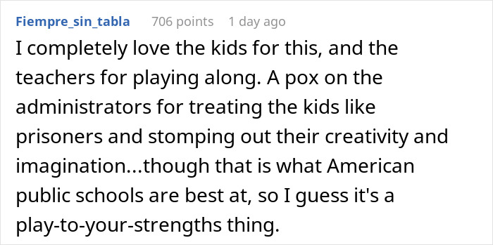 Comment praising kids and teachers for creativity in school, criticizing administrators for limiting student imagination.