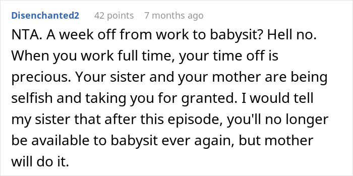 Comment criticizing a couple shamelessly planning a happy vacay while expecting childfree sister to babysit their three kids for seven days. Comment criticizing a couple shamelessly planning a happy vacay while expecting childfree sister to babysit their three kids for seven days.