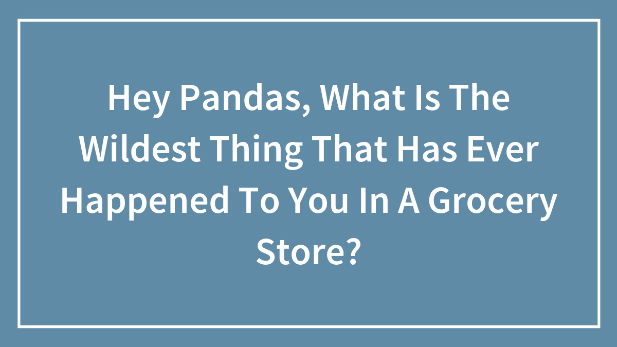 Blue background with white text asking about the wildest thing that has ever happened in a grocery store.