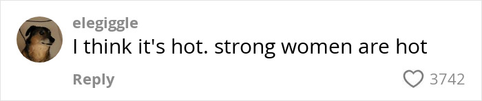 Screenshot of social media comment saying strong women are hot, related to a Gen Z woman who stopped shaving for years debate. Screenshot of social media comment saying strong women are hot, related to a Gen Z woman who stopped shaving for years debate.