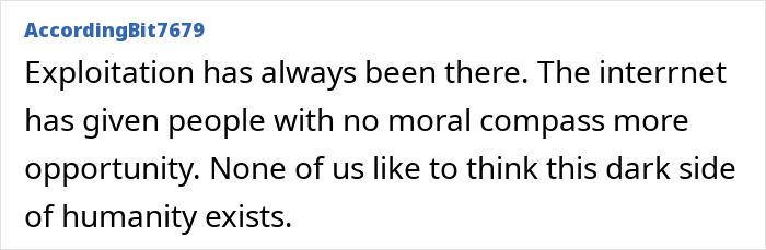 Comment from user AccordingBit7679 discussing exploitation and the internet’s role in enabling immoral behavior. Comment from user AccordingBit7679 discussing exploitation and the internet’s role in enabling immoral behavior.