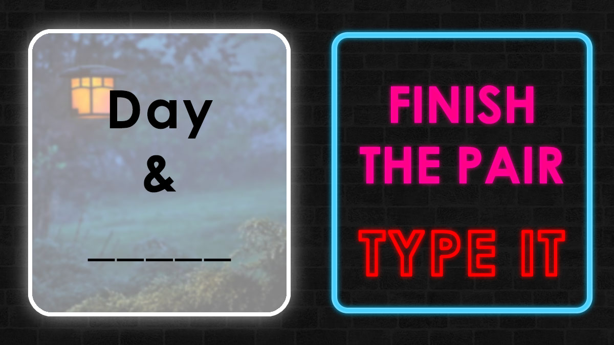 Puzzle prompt showing the word Day and a blank for the other half in a pairs challenge to name the other half.