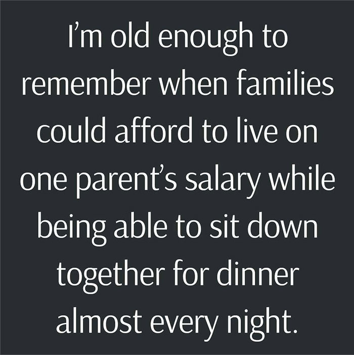 Text on a dark background about the good old days when families could live on one parent’s salary and eat dinner together nightly.