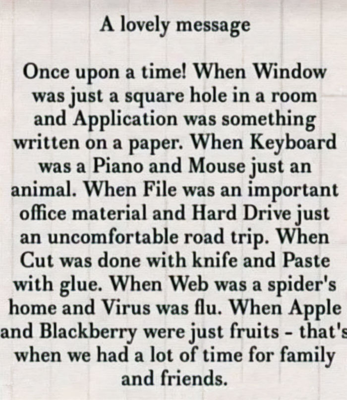 A nostalgic message recalling good old days when technology terms meant simple everyday objects and family time mattered.