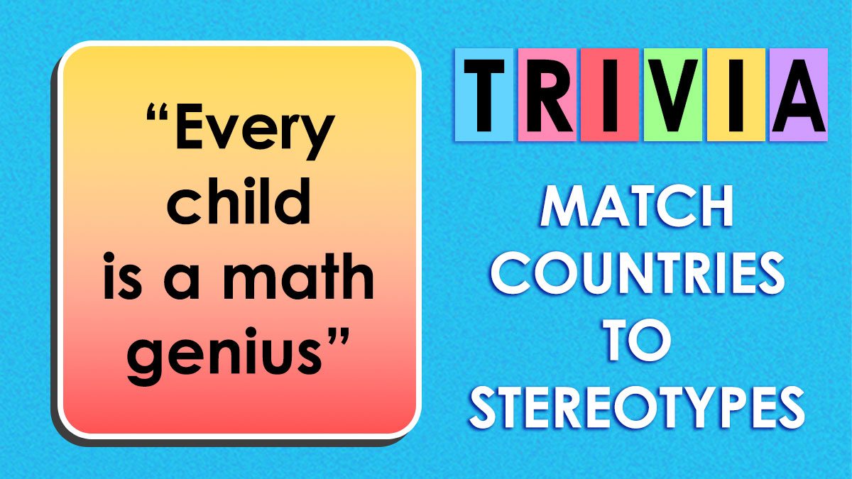 Trivia game graphic with match countries to stereotypes prompt and quote about every child being a math genius