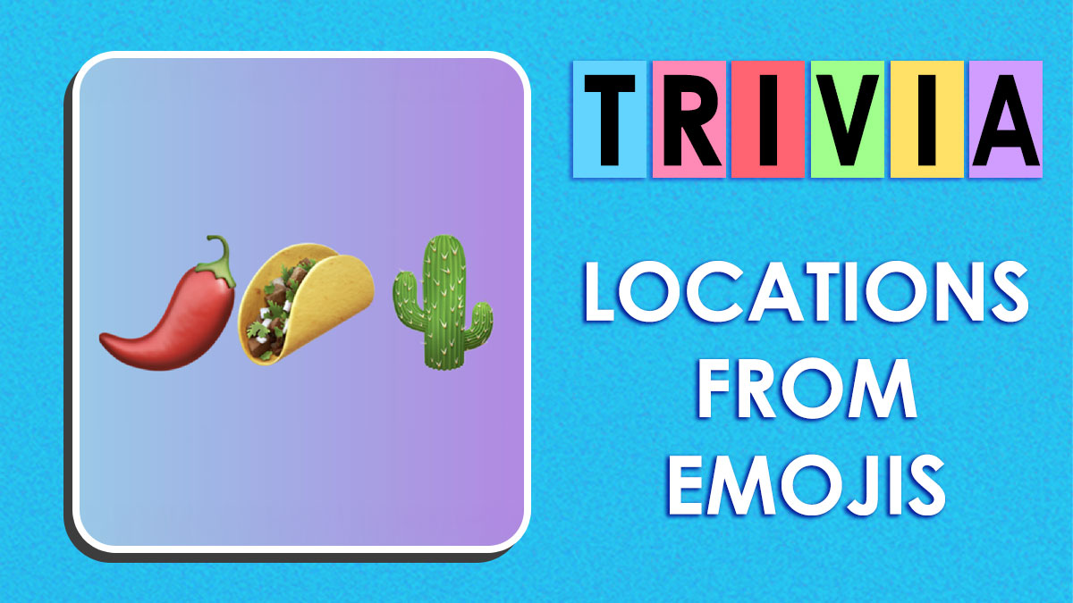 Trivia card with chili, taco, and cactus emojis representing geography locations for true geography buffs to decode.