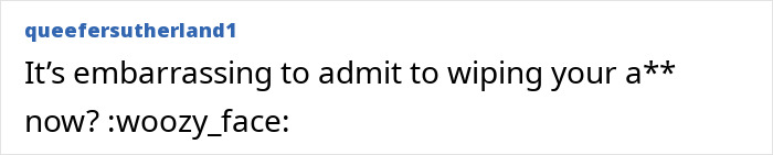 Screenshot of a social media comment criticizing an influencer embarrassed to buy toilet paper, expressing disbelief and sarcasm. Screenshot of a social media comment criticizing an influencer embarrassed to buy toilet paper, expressing disbelief and sarcasm.