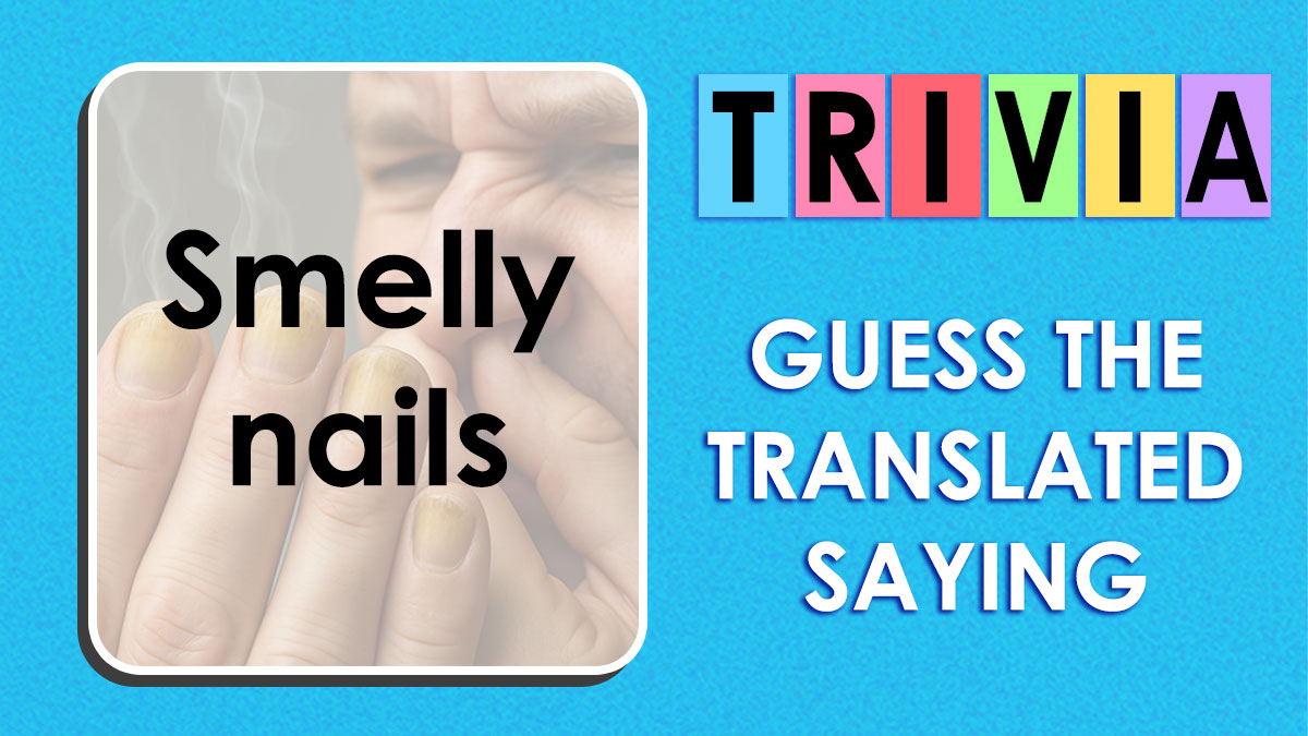 Trivia challenge image with the phrase smelly nails and text encouraging users to guess the translated saying.