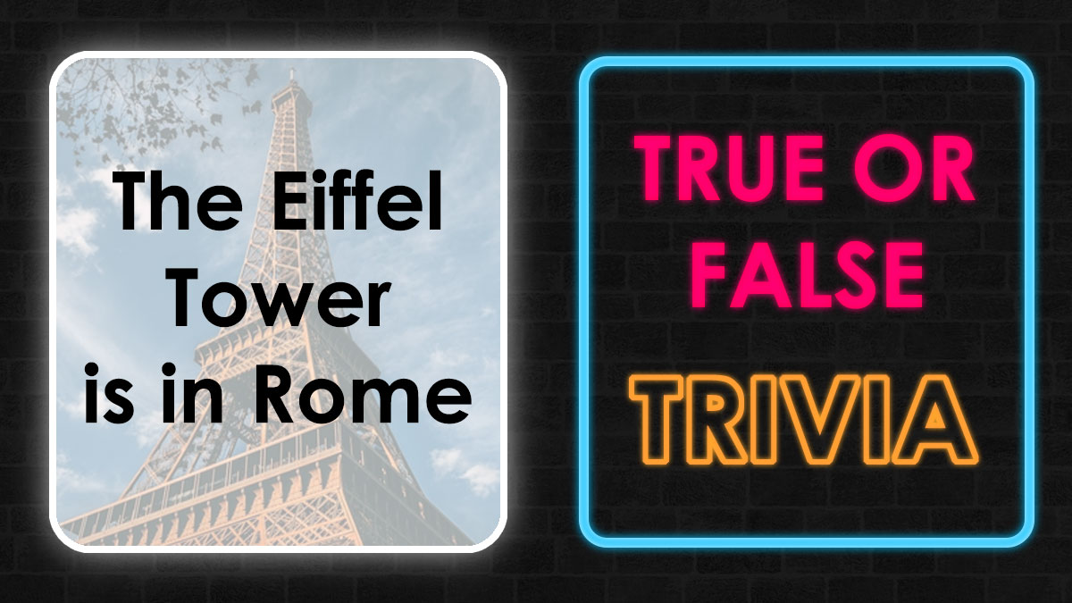The Eiffel Tower with a false statement and neon sign reading True or False trivia for a general knowledge challenge.