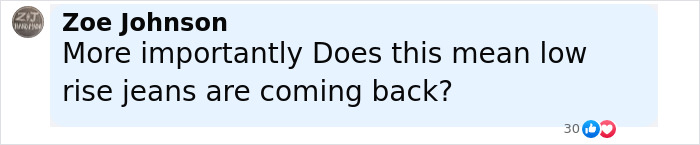 Comment by Zoe Johnson asking if low rise jeans are coming back, displayed in a light blue chat bubble. Comment by Zoe Johnson asking if low rise jeans are coming back, displayed in a light blue chat bubble.