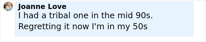 Comment from Joanne Love mentioning having a tribal tramp stamp tattoo in the mid-90s and now regretting it in her 50s. Comment from Joanne Love mentioning having a tribal tramp stamp tattoo in the mid-90s and now regretting it in her 50s.