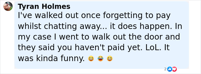 Comment from Tyran Holmes sharing a story about accidentally walking out without paying at a restaurant, highlighting dining and dashing. Comment from Tyran Holmes sharing a story about accidentally walking out without paying at a restaurant, highlighting dining and dashing.