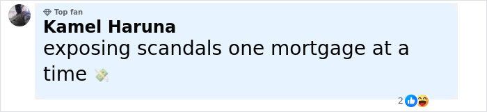 Comment by Kamel Haruna highlighting mortgage scandal exposure with emojis, posted by a top fan. Comment by Kamel Haruna highlighting mortgage scandal exposure with emojis, posted by a top fan.