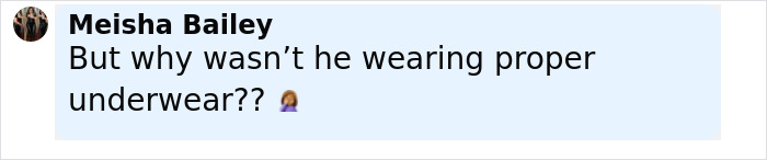 Comment from Meisha Bailey questioning why the sprinter wasn’t wearing proper underwear during race incident. Comment from Meisha Bailey questioning why the sprinter wasn’t wearing proper underwear during race incident.