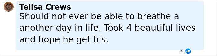 Comment by Telisa Crews expressing anger over the violent massacre of Bryan Kohberger's victim and her four lost lives. Comment by Telisa Crews expressing anger over the violent massacre of Bryan Kohberger's victim and her four lost lives.
