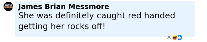 Facebook comment by James Brian Messmore reading she was definitely caught red handed getting her rocks off in a light blue speech bubble. Facebook comment by James Brian Messmore reading she was definitely caught red handed getting her rocks off in a light blue speech bubble.