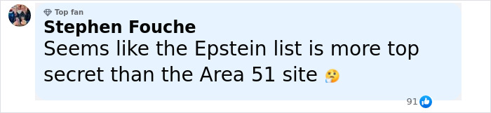 Comment by Stephen Fouche mentioning the Epstein list being more secret than Area 51, relating to conspiracy theories. Comment by Stephen Fouche mentioning the Epstein list being more secret than Area 51, relating to conspiracy theories.