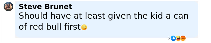 Comment by Steve Brunet joking about giving his son a can of Red Bull before throwing him off a cliff to face his fears sparking fury. Comment by Steve Brunet joking about giving his son a can of Red Bull before throwing him off a cliff to face his fears sparking fury.