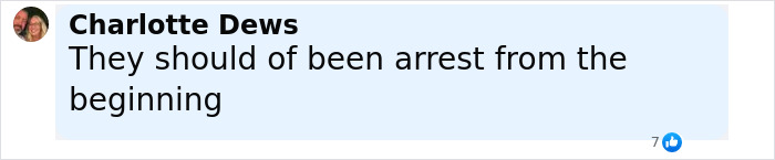 Facebook comment from Charlotte Dews stating they should have been arrested from the beginning on foul play suspicions case. Facebook comment from Charlotte Dews stating they should have been arrested from the beginning on foul play suspicions case.