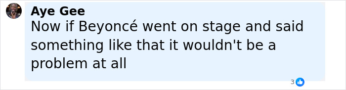 Comment from Aye Gee comparing reactions to Billie Eilish and Beyoncé, referencing controversy during Ireland show. Comment from Aye Gee comparing reactions to Billie Eilish and Beyoncé, referencing controversy during Ireland show.