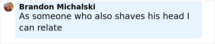 Comment by Brandon Michalski stating he can relate to shaving his head, related to Jeff Bezos ditching his bald look. Comment by Brandon Michalski stating he can relate to shaving his head, related to Jeff Bezos ditching his bald look.