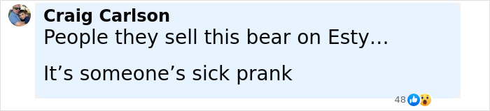 Comment about a teddy bear prank shared on social media, referencing a horrifying teddy bear covered in apparent human remains. Comment about a teddy bear prank shared on social media, referencing a horrifying teddy bear covered in apparent human remains.