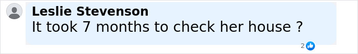 Comment by Leslie Stevenson questioning the seven months taken to check the hoarder ex-cop's house of horrors. Comment by Leslie Stevenson questioning the seven months taken to check the hoarder ex-cop's house of horrors.