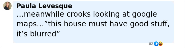 Screenshot of a comment about people blurring their houses on Google Maps due to privacy concerns and potential risks, experts warn. Screenshot of a comment about people blurring their houses on Google Maps due to privacy concerns and potential risks, experts warn.